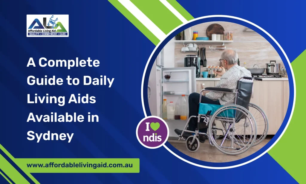 A Complete Guide to Daily Living Aids Available in Sydney