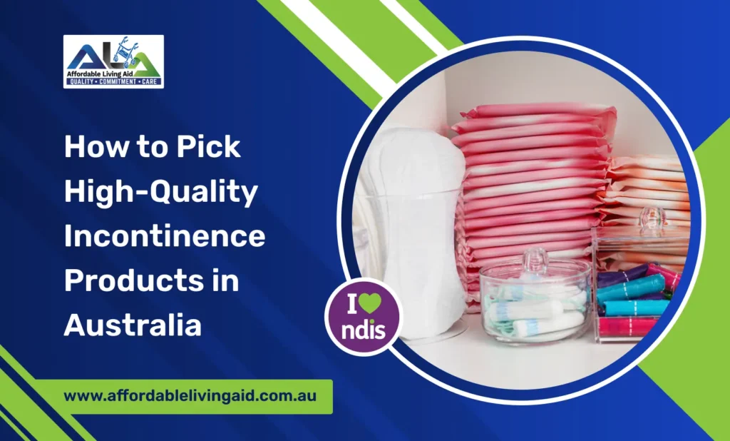 How to Pick High-Quality Incontinence Products in Australia