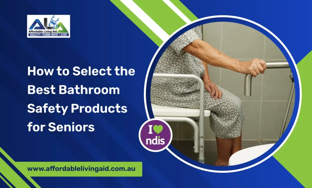 How to Select the Best Bathroom Safety Products for Seniors