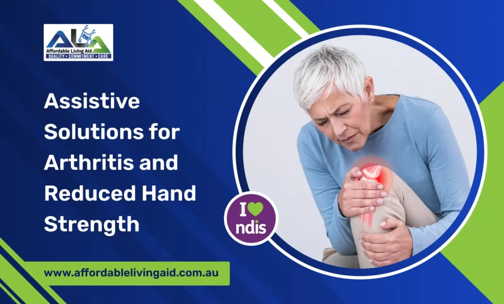 Assistive Solutions for Arthritis and Reduced Hand Strength