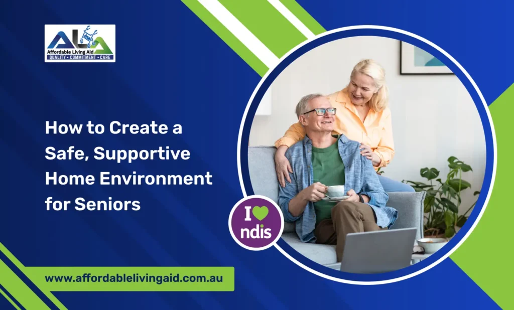 How to Create a Safe, Supportive Home Environment for Seniors