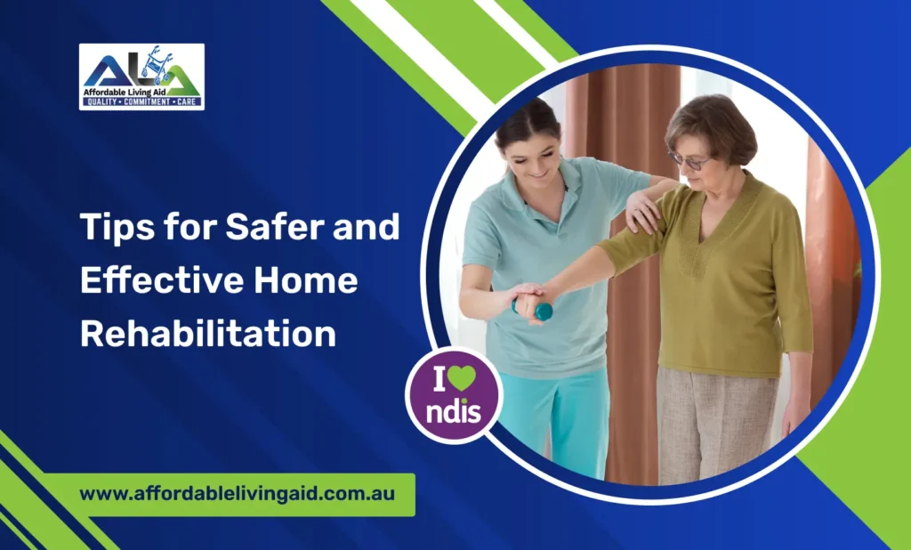 Tips for Safer and Effective Home Rehabilitation