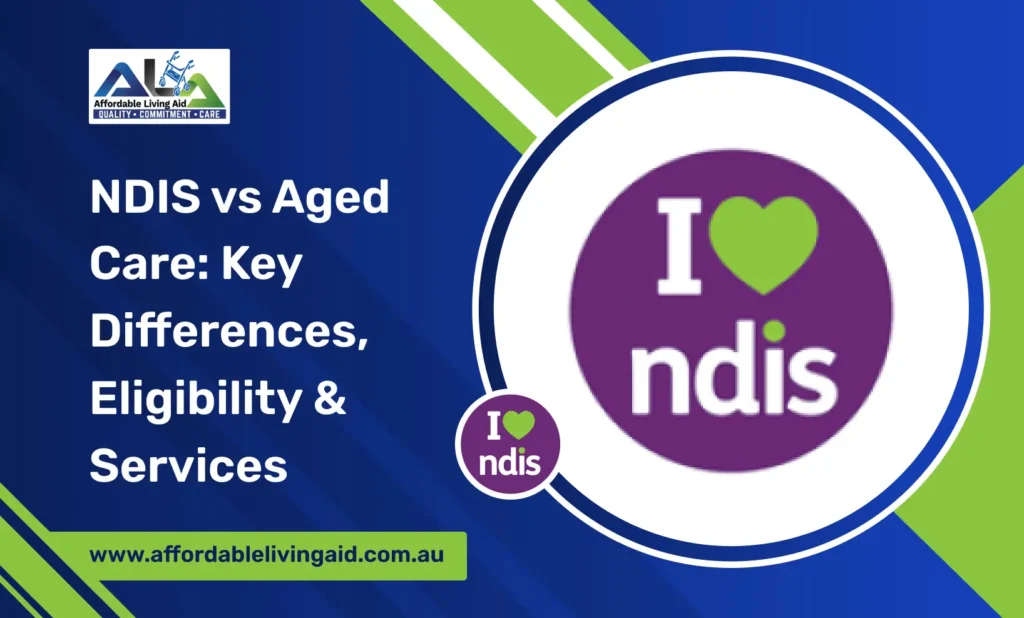 NDIS vs Aged Care_ Key Differences, Eligibility & Services