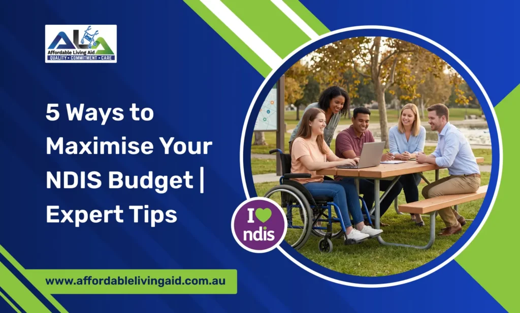 5 Ways to Maximise Your NDIS Budget _ Expert Tips