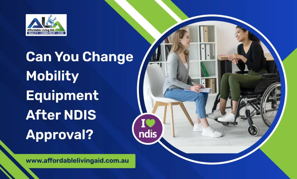 Can You Change Mobility Equipment After NDIS Approval_