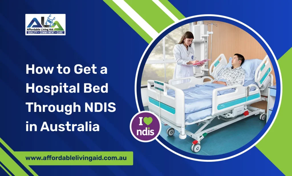 How to Get a Hospital Bed Through NDIS in Australia_ A Step-by-Step Guide